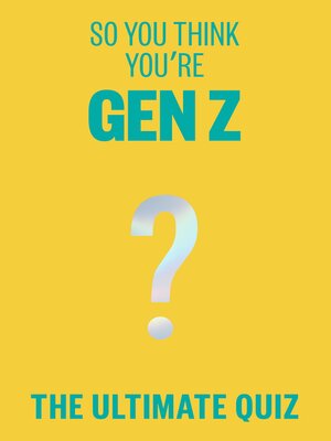 cover image of So You Think You're Gen Z?